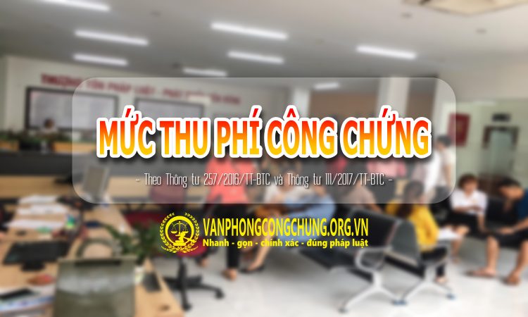 Mức thu phí công chứng, chứng thực mới nhất 2021