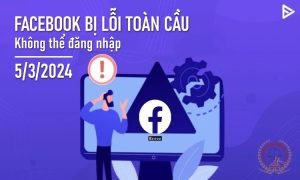 Facebook bị lỗi toàn cầu