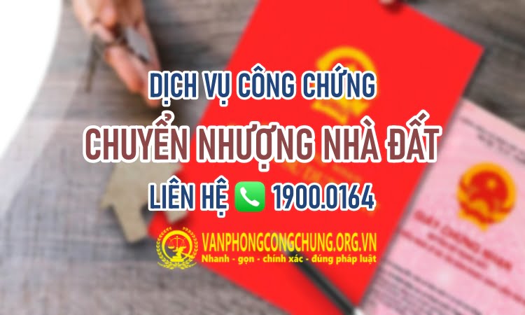 Dịch vụ công chứng chuyển nhượng nhà đất