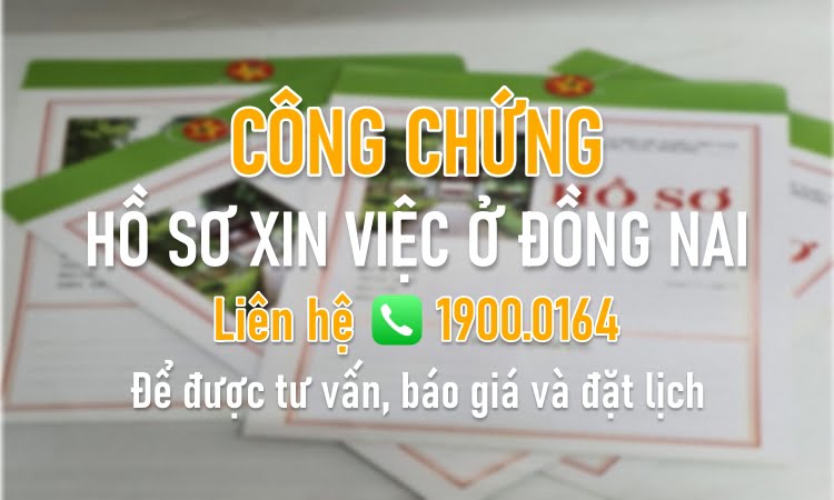 Công chứng hồ sơ xin việc ở Long Khánh