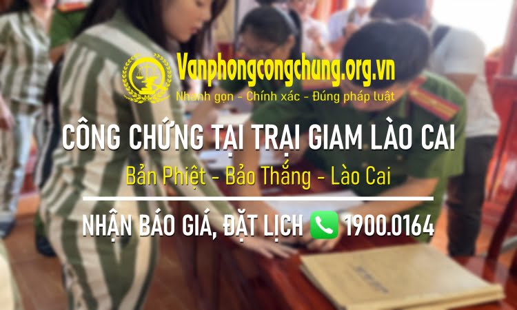 Công chứng tại Trại giam Công an tỉnh Lào Cai