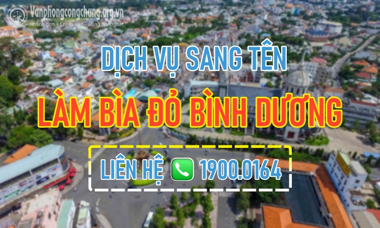 Dịch vụ công chứng sang tên - làm sổ đỏ nhanh Thuận An