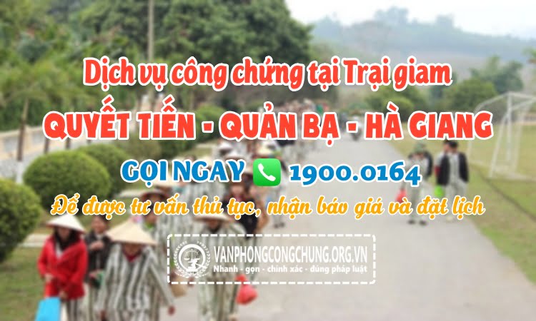 Dịch vụ công chứng tại Trại giam Quyết Tiến Hà Giang