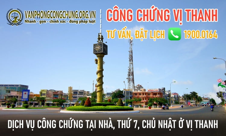 Dịch vụ công chứng trọn gói ở Vị Thanh - Hậu Giang