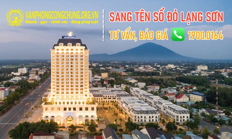 Dịch vụ sang tên sổ đỏ trọn gói ở Lạng Sơn