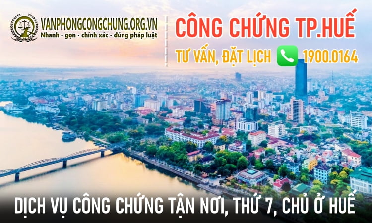 Văn phòng công chứng TP.Huế làm việc thứ 7, chủ nhật, tại nhà