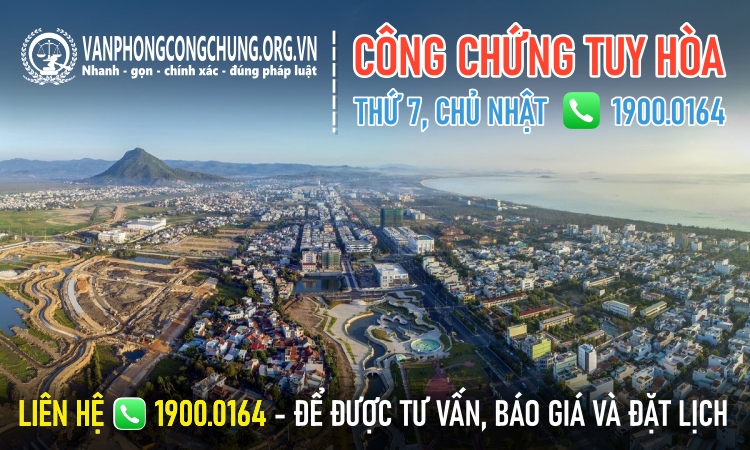 Văn phòng công chứng Tuy Hòa làm việc thứ 7, chủ nhật