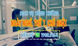 Dịch vụ công chứng ngày nghỉ, thứ 7, chủ nhật