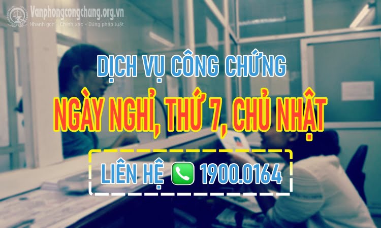 Dịch vụ công chứng ngày nghỉ, thứ 7, chủ nhật Dương Kinh