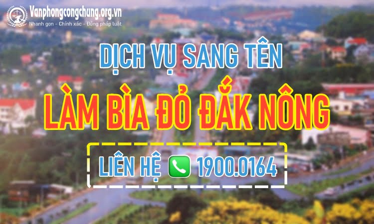 Dịch vụ công chứng sang tên - làm sổ đỏ Đắk Song