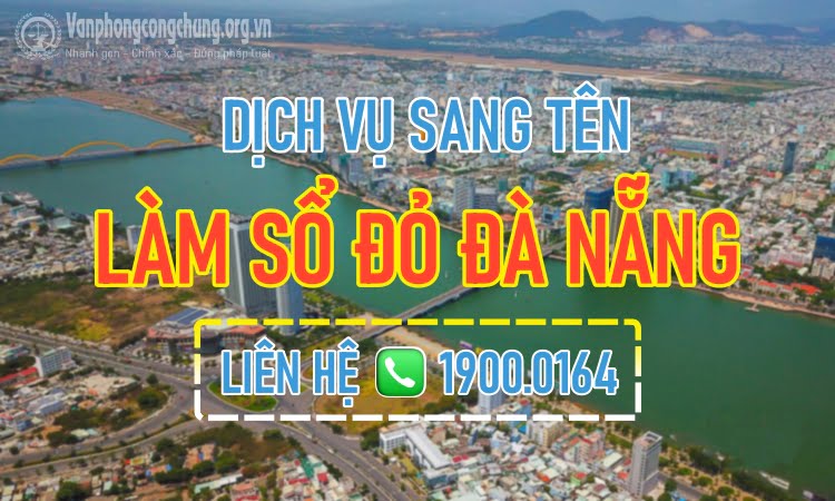 Dịch vụ sang tên - làm sổ đỏ nhanh Sơn Trà 