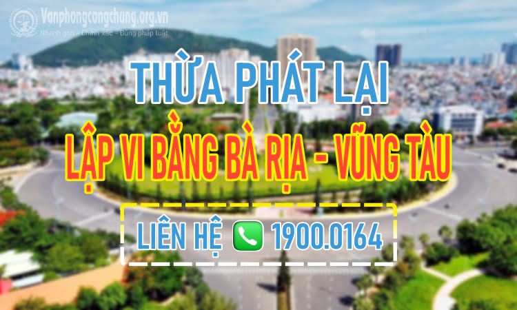 Dịch vụ thừa phát lại lập vi bằng Bà Rịa - Vũng Tàu