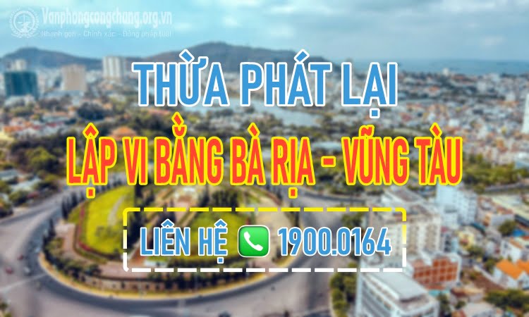 Lập vi bằng Bà Rịa - Vũng Tàu