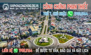 Văn phòng công chứng Phan Thiết làm việc thứ 7, chủ nhật