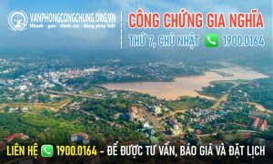 Văn phòng công chứng làm việc thứ 7, chủ nhật ở Gia Nghĩa - Đắk Nông