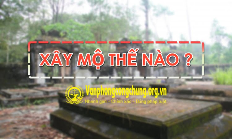 Xây mộ như thế nào cho đúng?