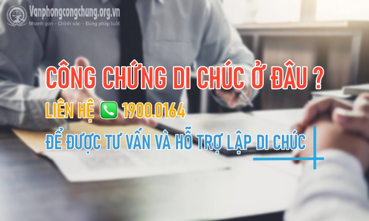 Công chứng di chúc ở đâu?