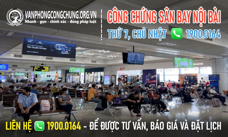 Văn phòng công chứng làm việc thứ 7, chủ nhật tại Sân bay Nội Bài