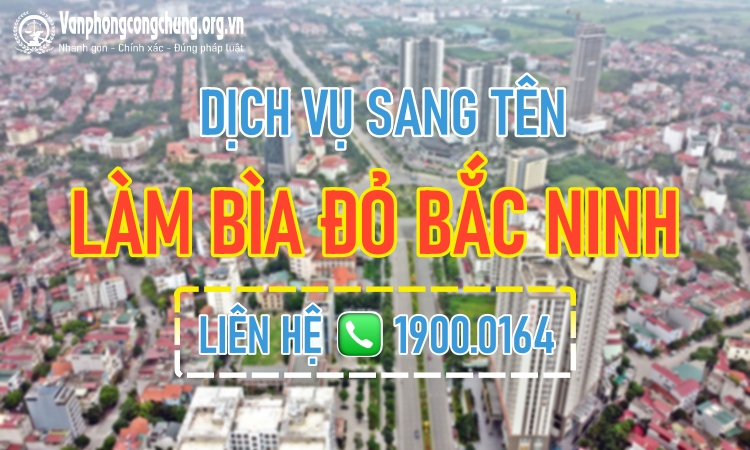 Dịch vụ công chứng sang tên - làm sổ đỏ Gia Bình