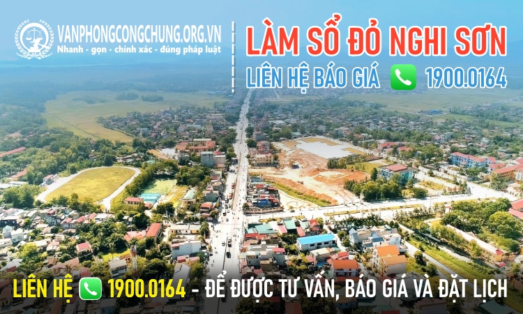 Dịch vụ công chứng - sang tên - làm sổ đỏ Nghi Sơn - Thanh Hóa