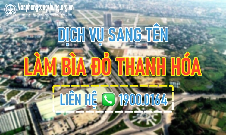 Dịch vụ công chứng - sang tên - làm sổ đỏ Sầm Sơn