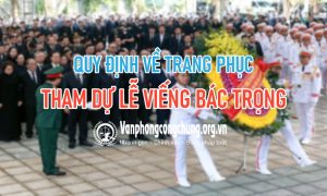 Quy định về trang phục tham dự lễ viếng Bác Trọng