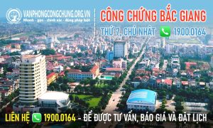 Văn phòng công chứng Bắc Giang làm việc thứ 7, chủ nhật