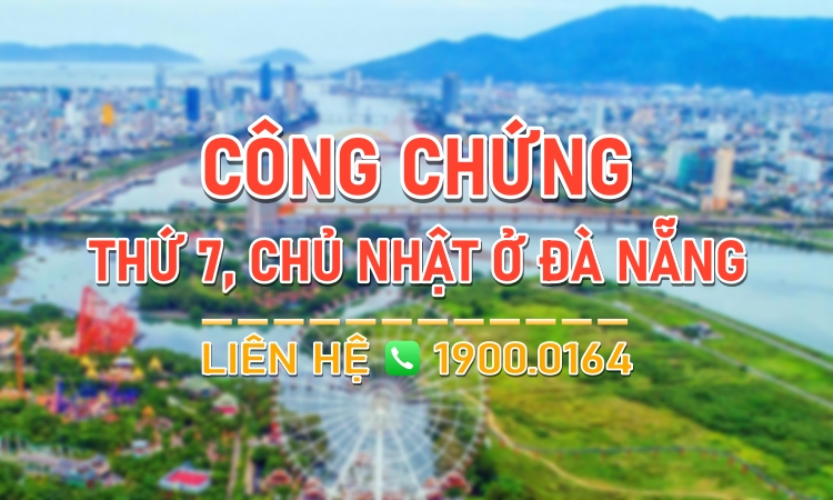 Văn phòng công chứng Đà Nẵng làm việc thứ 7