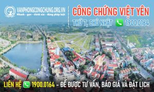 Văn phòng công chứng Việt Yên - Bắc Giang làm việc thứ 7, chủ nhật