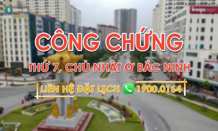 Văn phòng công chứng làm việc thứ 7, chủ nhật ở Bắc Ninh