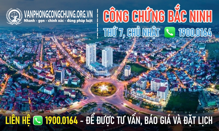 Văn phòng công chứng ở Bắc Ninh làm việc thứ 7, chủ nhật